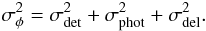 \appendix \setcounter{section}{1} \begin{equation} \sigma_{\phi}^2 = \sigma_{\rm det}^2 + \sigma_{\rm phot}^2 + \sigma_{\rm del}^2 . \end{equation}