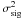 \appendix \setcounter{section}{1} \hbox{$\sigma_{\rm sig}^2$}