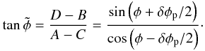 \appendix \setcounter{section}{1} \begin{equation} \mathrm{tan}\,\tilde{\phi} = \frac{D-B}{A-C} = \frac{\sin\left(\phi + \dphi_{\rm p}/2\right)}{\cos\left(\phi - \dphi_{\rm p}/2\right)} \cdot \end{equation}