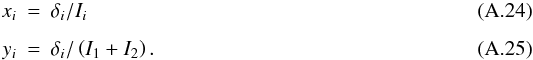 \appendix \setcounter{section}{1} \begin{eqnarray} x_i &=& \delta_i/I_i\\[1.5mm] y_i &=& \delta_i/\left(I_1+I_2\right). \end{eqnarray}