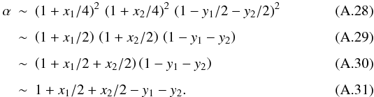 \appendix \setcounter{section}{1} \begin{eqnarray} \alpha &\sim & \left(1 + x_1/4\right)^2\,\left(1 + x_2/4\right)^2\,\left(1 - y_1/2 - y_2/2\right)^2 \\[1.5mm] &\sim & \left(1 + x_1/2\right)\,\left(1 + x_2/2\right)\,\left(1 - y_1 - y_2\right) \\[1.5mm] &\sim &\left(1 + x_1/2 + x_2/2\right)\left(1 - y_1 - y_2\right) \\[1.5mm] &\sim & 1 + x_1/2 + x_2/2 - y_1 - y_2 . \end{eqnarray}