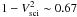\appendix \setcounter{section}{1} \hbox{$1 - V_{\rm sci}^2 \sim 0.67$}