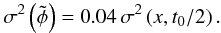 \appendix \setcounter{section}{1} \begin{eqnarray} \label{eq:phot-noise} \sigma^2\left(\tilde{\phi}\right) = 0.04\,\sigma^2\left(x, t_0/2\right) . \end{eqnarray}