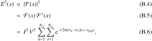 \appendix \setcounter{section}{2} \begin{eqnarray} E^2(x) &\varpropto& \left|\mathcal{F}(x)\right|^2 \\[2mm] & = &\mathcal{F}(x) \, \mathcal{F}^*(x) \\[1.5mm] & = & I^2\,V^2\, \sum_{k=1}^{N_{\lambda}} \sum_{l=1}^{N_{\lambda}} {\rm e}^{-{\rm i} \, 2\pi \left(\sigma_k - \sigma_l\right) \left(x-x_{\rm GD}\right)} , \end{eqnarray}