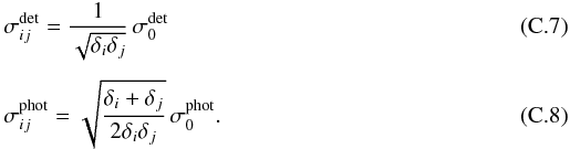 \appendix \setcounter{section}{3} \begin{eqnarray} \label{eq:asymdet} &&\sigma_{ij}^{\rm det} = \displaystyle\frac{1}{\sqrt{\delta_i \delta_j}} \, \sigma_0^{\rm det} \\[1.5mm] \label{eq:asymphot} &&\sigma_{ij}^{\rm phot} = \displaystyle\sqrt{\frac{\delta_i+\delta_j}{2 \delta_i \delta_j}} \, \sigma_0^{\rm phot} . \end{eqnarray}