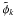 \appendix \setcounter{section}{3} \hbox{$\tilde{\phi}_k$}