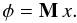 \begin{equation} \phi = \textbf{M} \, x . \end{equation}