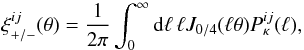 \begin{equation} \xi^{ij}_{+/-}(\theta) = \frac{1}{2\pi}\int_0^\infty \dd \ell\,\ell J_{0/4}(\ell\theta) P_\kappa^{ij}(\ell), \end{equation}