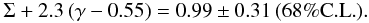 \begin{eqnarray} \Sigma + 2.3\,(\gamma - 0.55) = 0.99 \pm 0.31\,(68\% {\rm C.L.}). \end{eqnarray}