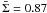 \hbox{$\bar\Sigma=0.87$}