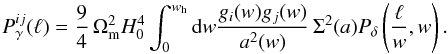 \begin{equation} P_\gamma^{ij}(\ell) = \frac{9}{4}\,\Om^2 H_0^4\int_0^{w_{\rm{h}}} {\rm d}w \frac{g_i(w)g_j(w)}{a^2(w)}\,\Sigma^2(a) P_\delta\left(\frac{\ell}{w},w\right). \label{eq:pkappa} \end{equation}