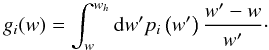 \begin{equation} g_i(w) = \int_w^{w_h}\dd w' p_i\left(w'\right)\frac{w'-w}{w'}\cdot \end{equation}