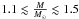 \hbox{$1.1 \lesssim \frac{M}{M_{\odot}} \lesssim 1.5$}