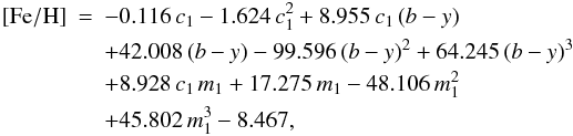 \begin{eqnarray} \feh &=& -0.116\,c_1-1.624\,c_1^2 + 8.955\,c_1\,(b-y) \nonumber\\ && + 42.008\,(b-y) - 99.596\,(b-y)^2 + 64.245\,(b-y)^3 \nonumber\\ && + 8.928\,c_1\,m_1 + 17.275\,m_1 - 48.106\,m_1^2 \nonumber\\ \label{eq:c1_feh} && + 45.802\,m_1^3 - 8.467, \end{eqnarray}