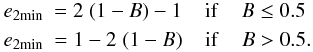 \begin{eqnarray} e_{2{\rm min}}&= 2 \;( 1 - B )- 1 \;\;\;\; {\rm if}\;\;\;\; B \leq 0.5\;\nonumber\\ e_{2{\rm min}}&= 1 - 2 \;( 1 - B ) \;\;\;\; {\rm if} \;\;\;\; B > 0.5. \label{e2m} \end{eqnarray}