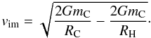 \begin{equation} v_{\rm im}=\sqrt{\frac{2Gm_{\rm C}}{R_{\rm C}}-\frac{2Gm_{\rm C}}{R_{\rm H}}}\cdot \label{vimin} \end{equation}