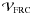 \hbox{$\mathcal{V}_{\mathrm{FRC}}$}