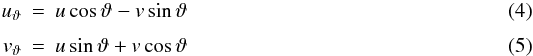 \begin{eqnarray} u_{\vartheta} &=& u \cos\vartheta - v \sin\vartheta \\[1mm] v_{\vartheta} &=& u \sin\vartheta + v \cos\vartheta \end{eqnarray}