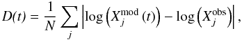 \begin{equation} \textit{D(t)}=\frac{1}{N}\sum_j\left|\log\left(X_{j}^{\rm mod}\left(t\right)\right)-\log\left(X^{\rm obs}_j\right)\right|, \end{equation}