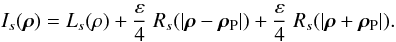 \begin{equation} \label{Eq17} I_s(\vec{\rho} )= L_s(\rho) +\frac{\varepsilon }{4} \; R_s(|\vec{\rho}- \vec{\rho}_{\rm P}|)+\frac{\varepsilon }{4} \; R_s(|\vec{\rho}+ \vec{\rho}_{\rm P}|). \end{equation}
