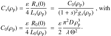 \begin{eqnarray} \label{Eq18} C_{s}(\rho_{\rm p}) = \frac{\varepsilon}{4} \frac{R_s(0)}{L_s(\rho_{\rm p})}&=&\frac{C_{0}(\rho_{\rm p})}{(1+s)^2 g_{s}(\rho_{\rm p}) } \textrm{ , with } \nonumber \\ C_{0}(\rho_{\rm p}) = \frac{\varepsilon}{4} \frac{R_0(0)}{L_0(\rho_{\rm p})} &=&\frac{\varepsilon}{2} \frac{\pi^{2} D \, \rho_{\rm p}^{3}}{\lambda \, \Theta^{2}}\cdot \end{eqnarray}