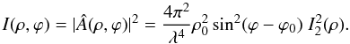 \begin{equation} \label{EqNew1} I(\rho,\varphi)=|\hat{A}(\rho,\varphi)|^2 =\frac{4 \pi^2}{\lambda^4} \rho_0 ^2 \sin^2(\varphi-\varphi_0) \; I_{2}^{2}(\rho). \end{equation}