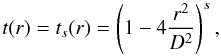 \begin{equation} \label{Eq6} t(r)=t_{s}(r) = \left(1-4\frac{r^2}{D^2}\right)^s, \end{equation}