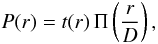\begin{equation} \label{Eq1} P(r)=t(r)\, \Pi\left(\frac{r}{D}\right) , \end{equation}