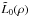 \hbox{$\tilde{L}_{0}(\rho)$}