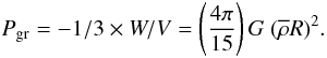 \begin{equation} P_\mathrm{gr} = -1/3 \times W / V = \left(\frac{4\pi}{15}\right) G \ (\overline{\rho}R)^2. \label{eq:Pgr} \end{equation}