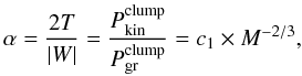 \begin{equation} \alpha = \frac{2T}{|W|} = \frac{P_\mathrm{kin}^\mathrm{clump}}{P_\mathrm{gr}^\mathrm{clump}} = c_1 \times M^{-2/3}, \label{eq:alpha} \end{equation}