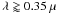 \hbox{$\lambda \gtrapprox 0.35~\mu$}