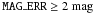 \hbox{$\mathtt{MAG\_ERR} \ge 2~{\rm mag}$}