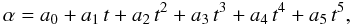 \begin{equation} \alpha = a_0 + a_1\,t + a_2\,t^2 + a_3\,t^3 + a_4\,t^4 + a_5\,t^5, \label{eq:fitt1} \end{equation}