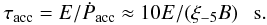 \begin{eqnarray} \tau_{\rm acc} = E/{\dot P}_{\rm acc}\approx 10E/(\xi_{-5}B)~~~{\rm s}. \label{eq2} \end{eqnarray}