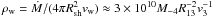 \hbox{$\rho_{\rm w} = {\dot M}/(4\pi R_{\rm sh}^2v_{\rm w})\approx 3\times 10^{10}M_{-4}R_{13}^{-2}v_3^{-1}$}