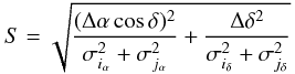 \begin{equation*} S=\sqrt{\frac{(\Delta \alpha \cos \delta)^2}{\sigma_{i_\alpha}^2+\sigma_{j_\alpha}^2} + \frac{\Delta \delta^2}{\sigma_{i_\delta}^2+\sigma_{j_\delta}^2}} \end{equation*}
