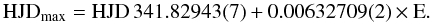\begin{equation} {\rm HJD}_{\rm max} = {\rm HJD\,341.82943(7) + 0.00632709(2) \times E}. \label{eqn:4} \end{equation}