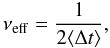 \begin{equation} \nu_{\rm eff} = \frac{1}{2 \langle \Delta t \rangle}, \end{equation}
