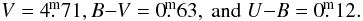 \begin{equation} V=4 \fm 71, B{-}V = 0\fm63, \ {\rm and} \ U{-}B = 0\fm12. \nonumber \end{equation}