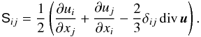 \appendix \setcounter{section}{1} \begin{equation} {\sf S}_{ij} = \frac{1}{2}\left(\frac{\partial u_i}{\partial x_j} + \frac{\partial u_j}{\partial x_i}-\frac{2}{3} \delta_{ij} \Div \vec{u}\right). \end{equation}