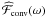 \hbox{$\widehat{\cal F}_{\text{conv}}(\omega)$}