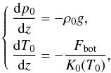\appendix \setcounter{section}{1} \begin{equation} \left\lbrace \begin{aligned} \dfrac{{\rm d}p_0}{{\rm d}z} & = -\rho_0 g, \\ \dfrac{{\rm d}T_0}{{\rm d}z} & = -\dfrac{\Fbot}{K_0(T_0)}, \\ \end{aligned} \right. \label{eq:equil} \end{equation}