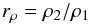 \begin{equation} r_{\rho}=\rho_{2}/\rho_{1}\label{eq_R_rho_a} \end{equation}