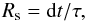 \begin{equation} R_{\rm s}={\rm d}t/\tau,\label{eq_step3a} \end{equation}