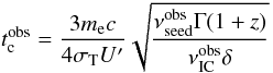 \begin{equation} t_{\rm c}^{\rm obs} = \frac{3m_{\rm e}c}{4\sigma_{\rm T}U'}\sqrt{\frac{\nu_{\rm seed}^{\rm obs}\Gamma(1+z)}{\nu_{\rm IC}^{\rm obs}\delta}} \label{eq:cooling} \end{equation}