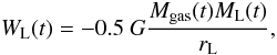 \begin{equation} W_{\rm L}(t)=-0.5~G{ M_{\rm gas}(t) M_{\rm L}(t) \over r_{\rm L}}, \end{equation}