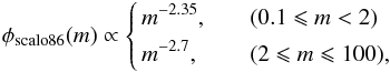 \begin{equation} \label{eq:IMFscalo} \phi_{\rm scalo86}(m)\propto\left\{ \begin{aligned} & m^{-2.35}, \quad &(&0.1\leqslant m < 2) \\ & m^{-2.7}, \quad &(&2\leqslant m \leqslant 100), \end{aligned} \right. \end{equation}