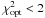 \hbox{$\chi^2_{\rm opt} < 2$}