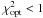 \hbox{$\chi^2_{\rm opt} <1$}